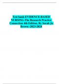 Test bank-EVIDENCE-BASED NURSING-The Research Practice Connection 4th Edition, By Sarah Jo Brown -2023-2024
