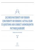 2023HESI MATERNITY OB VERSION 1,2 AND 3|MATERNITY OB VERSION 3 ACTUAL EXAM EACH EXAM CONTAINS  55 QUESTIONS AND CORRECT ANSWERS(WITH PICTURES)|AGRADE