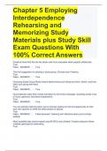 Chapter 5 Employing Interdependence Rehearsing and Memorizing Study Materials pChapter 5 Employing Interdependence Rehearsing and Memorizing Study Materials plus Study Skill Exam Questions With 100% Correct Answerslus Study Skill Exam Questions With 100% 
