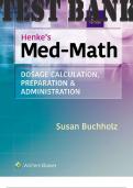 TEST BANK for Henke's Med-Math _ Dosage Calculation, Preparation, & Administration 9th Edition. ISBN 9781975151430. (All Chapters 1-10)