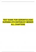 TEST BANK FOR GERONTOLOGIC NURSING 6TH EDITION BY MEINER ALL CHAPTERS GRADED A+