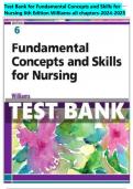 Test Bank for Fundamental Concepts and Skills for Nursing 6th Edition Williams-all chapters-2024-2025.pdf