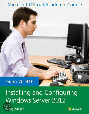 Exam 70-410 Installing and Configuring Windows Server 2012, Microsoft Official Academic Course Series - Exam Preparation Test Bank (Downloadable Doc)