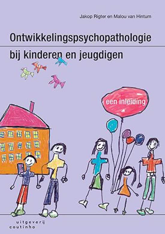 Samenvatting boek 'Ontwikkelingspsychopathologie bij kinderen en jeugdigen' Hoofstukken: 2, 8, 10, 11, 12, 13  Pedagogiek HvA jaar 2 